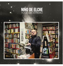 Niño de Elche - Voces del Extremo