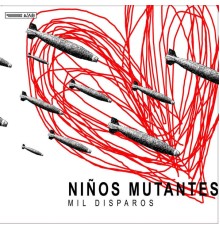 Niños Mutantes - Mil Disparos