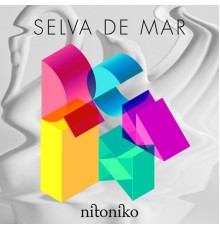 Nitoniko - Selva de Mar  (Remix)