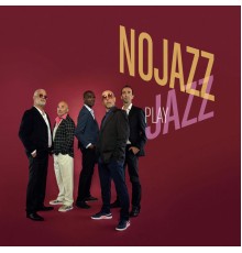 NoJazz - NOJAZZ PLAY JAZZ