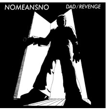 NoMeansNo - Dad / Revenge