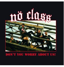 No Class - Don't You Worry About Us