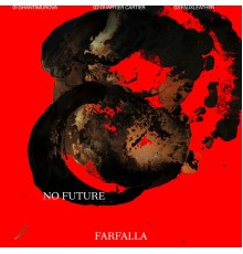 No Future - FARFALLA