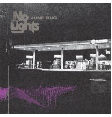 No Lights - June Bug