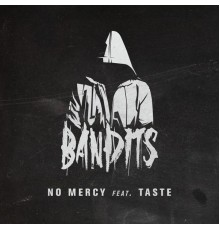 No Mercy feat. Taste - Bandits