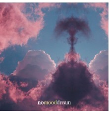 No Mood - Your Dream