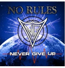 No Rules - Never Give Up