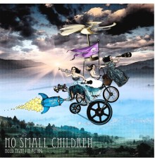 No Small Children - Hold Tight, I'm Flying