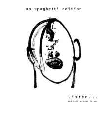No Spaghetti Edition - Listen...and Tell Me What It Was