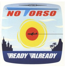 No Torso - Ready Already