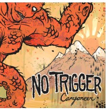 No Trigger - Canyoneer