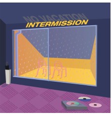 No Vacation - Intermission