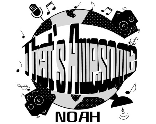 Noah - That's Awesome