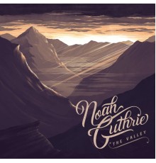 Noah Guthrie - The Valley