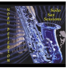 Noah Peterson - Solo Sax Sessions