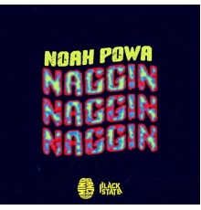 Noah Powa - Naggin