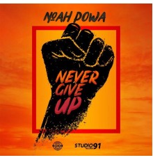 Noah Powa - Never Give Up