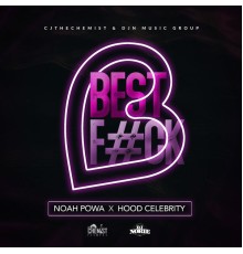 Noah Powa, Hoodcelebrityy - Best F#ck