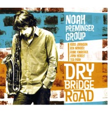 Noah Preminger - Dry Bridge Road