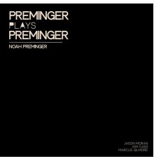 Noah Preminger - Preminger Plays Preminger