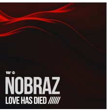 Nobraz - Love Has Died