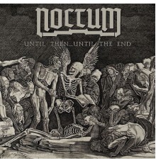 Noctum - Until Then...Until the End