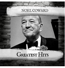 Noel Coward - Greatest Hits