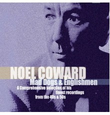 Noel Coward - Mad Dogs & Englishmen  (Remastered)