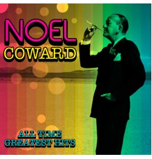 Noel Coward - All Time Greatest Hits