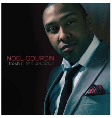 Noel Gourdin - Fresh: The Definition