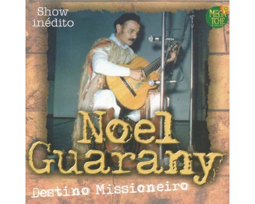 Noel Guarany - Destino Missioneiro