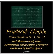 Noel Mewton-Wood & Netherlands Philharmonic Orchestra - Chopin: Piano Concerto NO. 1, OP. 11 (Live)