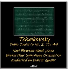 Noel Mewton-Wood & Winterthur Symphony Orchestra - Tchaikovsky: Piano Concerto NO. 2, OP. 44