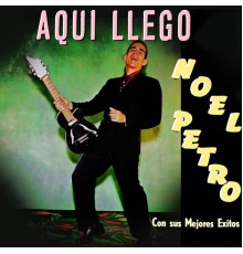 Noel Petro - Aquí Llego