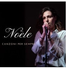 Noele - Canzoni per sempre