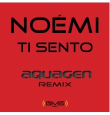 Noemi - Ti Sento (Aquagen Remix)