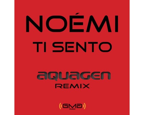 Noemi - Ti Sento (Aquagen Remix)