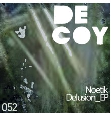 Noetik - Delusion EP