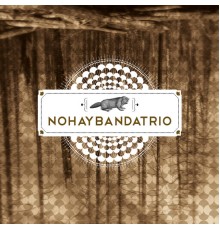 Nohaybandatrio - Nohaybandatrio