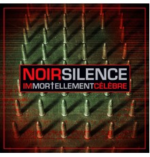 Noir Silence - Immortellement célèbre