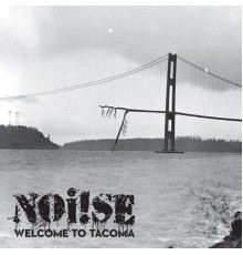 Noi!se - Welcome To Tacoma