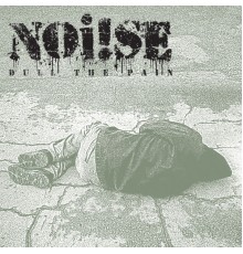 Noi!se - Dull The Pain