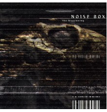 Noise Box - The Biginning