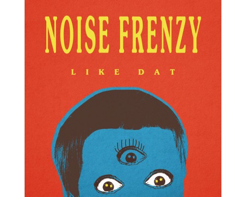 Noise Frenzy - Like Dat