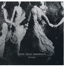 Noise Trail Immersion - Womb