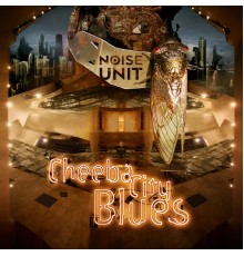 Noise Unit - Cheeba City Blues