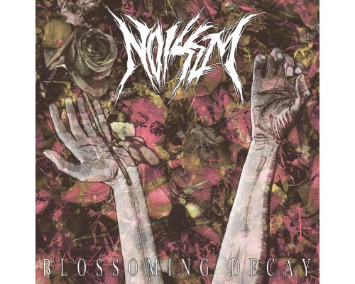 Noisem - Blossoming Decay