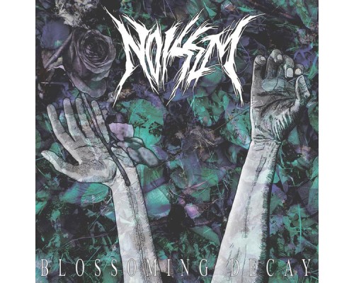 Noisem - Blossoming Decay