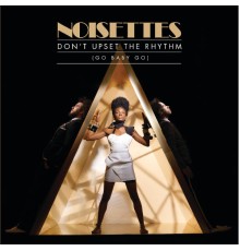 Noisettes - Don't Upset The Rhythm