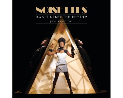 Noisettes - Don't Upset The Rhythm